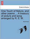One Touch Of Nature, And Other Poems ... A Treasury Of Picture And Song Arranged By R. E. M.