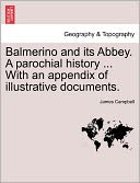 Balmerino And Its Abbey. A Parochial History ... With An Appendix Of Illustrative Documents.