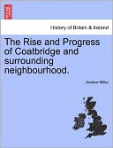 The Rise And Progress Of Coatbridge And Surrounding Neighbourhood.