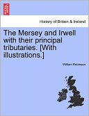 The Mersey And Irwell With Their Principal Tributaries. [With Illustrations.]