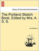 The Portland Sketch Book. Edited By Mrs. A. S. S.