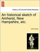 An Historical Sketch Of Amherst, New Hampshire, Etc.
