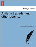 Attila, A Tragedy; And Other Poems.