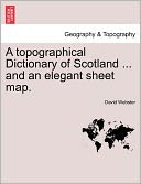 A Topographical Dictionary Of Scotland ... And An Elegant Sheet Map.