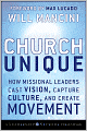 Church Unique: How Missional Leaders Cast Vision, Capture Culture, and Create Movement
