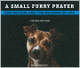 A Small Furry Prayer: Dog Rescue and the Meaning of Life