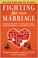 Fighting for Your Marriage: A Deluxe Revised Edition of the Classic Best-seller for Enhancing Marriage and Preventing Divorce