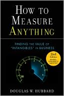 How to Measure Anything: Finding the Value of Intangibles in Business