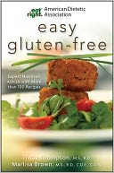 American Dietetic Association Easy Gluten-Free: Expert Nutrition Advice with More than 100 Recipes