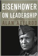 Eisenhower on Leadership: Ike's Enduring Lessons in Total Victory Management