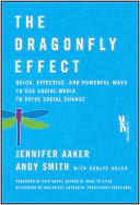 The Dragonfly Effect: Quick, Effective, and Powerful Ways To Use Social Media to Drive Social Change