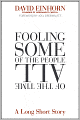 Fooling Some of the People All of the Time, A Long Short (and Now Complete) Story, Updated with New Epilogue