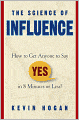 The Science of Influence: How to Get Anyone to Say 