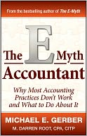 The E-Myth Accountant: Why Most Accounting Practices Don't Work and What to Do about It