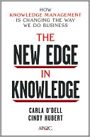 The New Edge in Knowledge: How Knowledge Management Is Changing the Way We Do Business