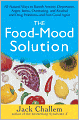 The Food-Mood Solution: All-Natural Ways to Banish Anxiety, Depression, Anger, Stress, Overeating, and Alcohol and Drug Problems--and Feel Good Again