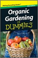 Organic Gardening For Dummies, Mini Edition