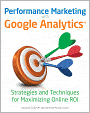 Performance Marketing with Google Analytics: Strategies and Techniques for Maximizing Online ROI