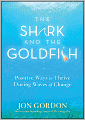 The Shark and the Goldfish: Positive Ways to Thrive During Waves of Change
