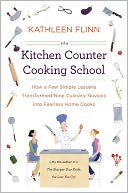 The Kitchen Counter Cooking School: How a Few Simple Lessons Transformed Nine Culinary Novices into Fearless Home Cooks