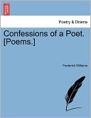 Confessions Of A Poet. [Poems.]