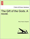 The Gift Of The Gods. A Novel.