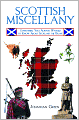 Scottish Miscellany: Everything You Always Wanted to Know About Scotland the Brave