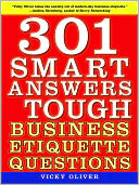 301 Smart Answers to Tough Business Etiquette Questions by Vicky Oliver: NOOK Book Cover