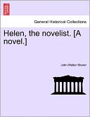 Helen, The Novelist. [A Novel.]