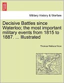 Decisive Battles Since Waterloo; The Most Important Military Events From 1815 To 1887. ... Illustrated