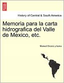 Memoria Para La Carta Hidrografica Del Valle De Mexico, Etc.