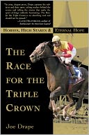 The Race for the Triple Crown: Horses, High Stakes, and Eternal Hope