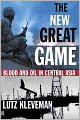 The New Great Game: Blood and Oil in Central Asia