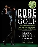 Core Performance Golf: The Revolutionary Training and Nutrition Program for Success on and off the Course