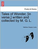 Tales Of Wonder, [In Verse,] Written And Collected By M. G. L.