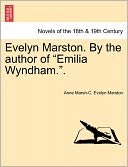 Evelyn Marston. By The Author Of Emilia Wyndham..