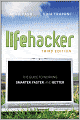 Lifehacker: The Guide to Working Smarter, Faster, and Better