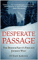 Desperate Passage: The Donner Party's Perilous Journey West