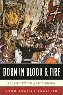 Born in Blood and Fire: A Concise History of Latin America