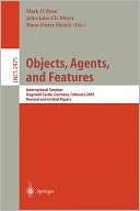 Objects, Agents, and Features: International Seminar, Dagstuhl Castle, Germany, February 16-21, 2003, Revised and Invited Papers