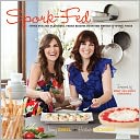 Spork-Fed: Super Fun and Flavorful Vegan Recipes from the Sisters of Spork Foods
