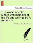 The Works Of John Moore With Memoirs Of His Life And Writings By R. Anderson.
