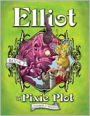 Elliot and the Pixie Plot: The Underworld Chronicles
