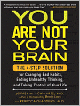 You Are Not Your Brain: The 4-Step Solution for Changing Bad Habits, Ending Unhealthy Thinking, and Taking Control of Your Life