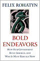 Bold Endeavors: How Our Government Built America, and Why It Must Rebuild Now