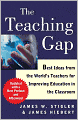 The Teaching Gap: Best Ideas from the World's Teachers for Improving Education in the Classroom
