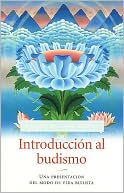 Introduccion al Budismo: Una presentacion del modo de vida Budista (Introduction to Buddhism - An Explanation of the Buddhist Way of Life)