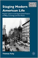 Staging Modern American Life: Popular Culture in the Experimental Theatre of Millay, Cummings, and Dos Passos