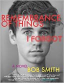 Remembrance of Things I Forgot: A Novel
