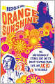 Orange Sunshine: The Brotherhood of Eternal Love and Its Quest to Spread Peace, Love, and Acid to the World